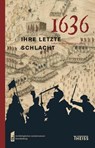 1636 - ihre letzte Schlacht - Sabine Eickhoff ;  Franz Schopper - 9783806226324