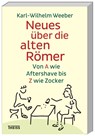 Neues über die alten Römer - Karl-Wilhelm Weeber - 9783806228410