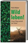 Wild leben! - Nick Baker - 9783806237733