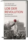 Lob der Revolution - Sven Felix Kellerhoff ;  Lars-Broder Keil - 9783806238051