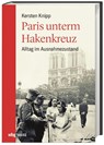 Paris unterm Hakenkreuz - Kersten Knipp - 9783806241099