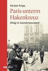 Paris unterm Hakenkreuz - Kersten Knipp - 9783806241426