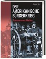 Der Amerikanische Bürgerkrieg - DAMALS - Das Magazin für Geschichte - 9783806246315
