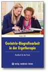Geriatrie-Biografiearbeit in der Ergotherapie - Doreen Cölle - 9783808006931