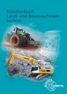 Tabellenbuch Land- und Baumaschinentechnik - Andreas Fehr ; Stefan Fleischlin ; Joachim Friese-Tapmeyer ; Richard Friske - 9783808520789