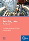Retailing now! Workbook - Claudia Meißner ; Dieter Wessels - 9783808543023
