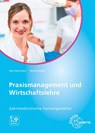 Praxismanagement und Wirtschaftslehre, Zahnmedizinische Fachangestellte - Bernd Wollenweber ; Sebastian vom Brocke ; Beate Rex-Vohrmann ; Inga Böge-Krol - 9783808564530