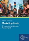 Marketing heute - Grundlagen, Perspektiven, Praxisbeispiele - Wilfried Mödinger ; Sybille Schmid ; Jürgen Seitz - 9783808592663