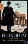 Felix Blom. Der Häftling aus Moabit - Alex Beer - 9783809027591