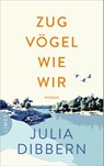 Zugvögel wie wir - Julia Dibbern - 9783809027935