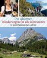 Die schönsten Wanderungen für alle Jahreszeiten in den Bayerischen Alpen - mit 40 Tourenkarten zum Downloaden - Simon Auer ; Stefan Rosenboom - 9783809435945