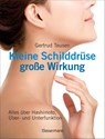 Kleine Schilddrüse - große Wirkung. Alles über Hashimoto, Überfunktion und Unterfunktion - Gertrud Teusen - 9783809438120