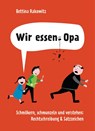Wir essen Opa. Schmökern, schmunzeln und verstehen: Rechtschreibung & Satzzeichen - Bettina Rakowitz - 9783809439851