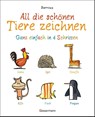 All die schönen Tiere zeichnen. Ganz einfach in vier Schritten. Eine Zeichenschule für Kinder ab 5 Jahren. Für Buntstifte, Wachsmalstifte, Filzstifte oder Wasserfarben - Barroux - 9783809441526