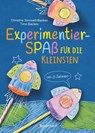 Experimentierspaß für die Kleinsten. 25 leichte Experimente für Kinder ab 3 Jahren. Schwebende Eier, Fluchtpfeffer, Rasierschaum-Regenwolken, Gummibärchen-Riesen, Sprengbohnen u.v.m. Leicht durchführbar mit Haushaltsmaterialien - Christine Sinnwell-Backes ; Timo Backes - 9783809441533