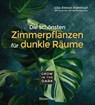 Grow in the Dark - Die schönsten Zimmerpflanzen für dunkle Räume und Plätze. Beleuchtung, Düngung, Wasserbedarf, Pflege, Pflanzenkrankheiten, Schädlinge. Mit Hinweis auf Giftigkeit für Kinder und Haustiere - Lisa Eldred Steinkopf - 9783809441717