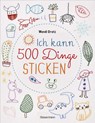 Ich kann 500 Dinge sticken. Witzige, süße, coole und freche Motive. Ganz einfach Schritt für Schritt nachzusticken. Blumen, Blüten, Blätter, Tiere, Logos, Schriften, Schmuckelemente u.v.m. Ideal für Kinder und Anfänger - Wendi Gratz - 9783809441779