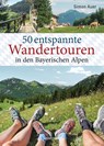 50 entspannte Wandertouren in den Bayerischen Alpen - Simon Auer - 9783809441861