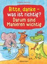 Bitte, danke - was ist richtig? - Darum sind Manieren wichtig (Bilderbuch) - Norbert Pautner - 9783809444541