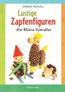 Lustige Zapfenfiguren für kleine Künstler. Das Bastelbuch mit 24 Figuren aus Baumzapfen und anderen Naturmaterialien. Für Kinder ab 5 Jahren - Norbert Pautner - 9783809444718