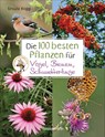 Die 100 besten Pflanzen für Vögel, Bienen, Schmetterlinge - Ursula Kopp - 9783809445036