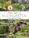 Mein Jahr im Kleingarten. Schrebergarten für Anfänger - Ursula Kopp - 9783809446309