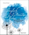 Täglich 5 Minuten der Ruhe - Mein Achtsamkeitstagebuch. Für mehr Ruhe und Gelassenheit - - Tania Ahsan - 9783809446361
