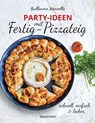 Party-Ideen mit Fertig-Pizzateig - Schnell, einfach, lecker! - Guillaume Marinette - 9783809446422