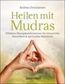 Heilen mit Mudras. Die effektivsten Übungen und Kombinationen aus Fingeryoga, Yoga und Meditationen - Andrea Christiansen - 9783809447467