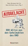Ausgelacht: DDR-Witze aus den Geheimakten des BND. Kein Witz! Gab´s wirklich! - Hans-Hermann Hertle ; Hans-Wilhelm Saure - 9783809447498