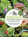 Wilde Ernte aus dem Wald - 40 essbare Pflanzen - einfache Bestimmung, kompaktes Wissen und leckere Rezepte - Michel Luchesi - 9783809449355
