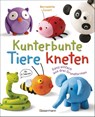 Kunterbunte Tiere kneten. Ganz einfach aus drei Grundformen. Ab 4 Jahren - Bernadette Cuxart - 9783809449638
