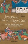 Jesus und der Heilige Gral. Auf der Suche nach dem Abendmahlskelch - Tobias Daniel Wabbel - 9783809451235