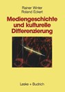 Mediengeschichte Und Kulturelle Differenzierung - Rainer Winter ; Roland Eckert - 9783810008572