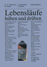 Lebenslaufe -- Huben Und Druben - Carl-Christoph Schweitzer ; Dieter Haack ; Annegret Kratschell ; Johannes Richter - 9783810011213