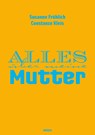 Alles über meine Mutter - Susanne Fröhlich ; Constanze Kleis - 9783810506764