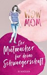 WOW MOM - Lisa Harmann ; Katharina Nachtsheim - 9783810506832