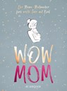 WOW MOM - Lisa Harmann ; Katharina Nachtsheim - 9783810530721
