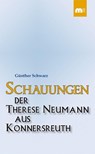 Schauungen der Therese Neumann aus Konnersreuth - Günther Schwarz - 9783810701077