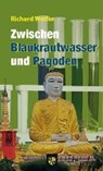 Zwischen Blaukrautwasser und Pagoden - WOLLER,  Richard - 9783810701237