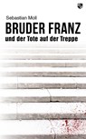 Bruder Franz und der Tote auf der Treppe - Sebastian Moll - 9783810703330