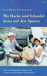 Mit Hacke und Schaufel Jesus auf den Spuren - Karl-Heinz Fleckenstein - 9783810703644