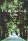 Erinnern - Um des Friedens Willen - ROPERTZ,  Irmgard - 9783810791597