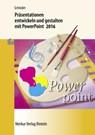 Präsentationen entwickeln und gestalten mit PowerPoint 2016 - Marion Schröder - 9783812008150