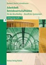 Arbeitsheft Betriebswirtschaftslehre. für das Berufskolleg - Berufliches Gymnasium - Jahrgangsstufe 13 - Michael Schmidthausen ; Marcel Rombach ; Michael Martin - 9783812015776