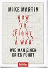 How to fight a war - Mike Martin - 9783813210415