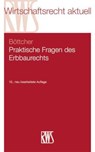 Praktische Fragen des Erbbaurechts - Roland Böttcher - 9783814575797