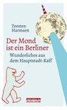 Der Mond ist ein Berliner - Torsten Harmsen - 9783814802428