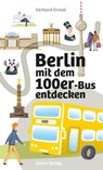 Berlin mit dem 100er-Bus entdecken - Gerhard Drexel - 9783814802947