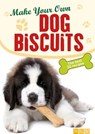Make Your Own Dog Biscuits - Naumann & Göbel Verlag - 9783815587935